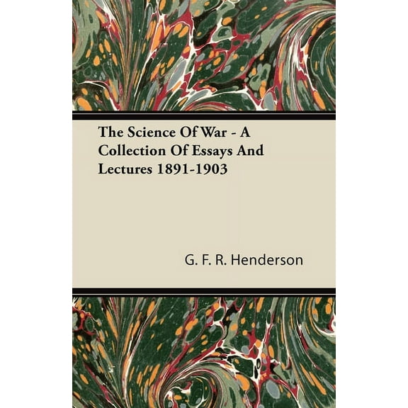 The Science of War - A Collection of Essays and Lectures 1891-1903, (Paperback)