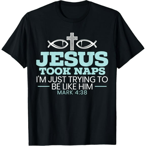 Jesus Took Naps Religious Pastor Bible Scripture Christian T-Shirt men and women can wear, black, white, gifts