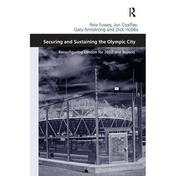 Securing and Sustaining the Olympic City: Reconfiguring London for 2012 and Beyond, (Hardcover)