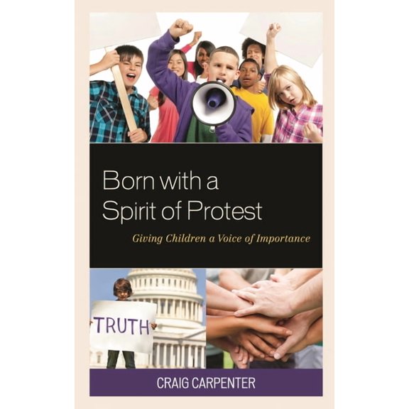 Born with a Spirit of Protest: Giving Children a Voice of Importance, (Paperback)