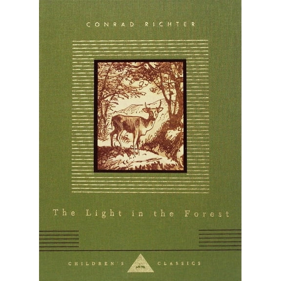 Everyman's Library Children's Classics The Light in the Forest: Illustrated by Warren Chappell, (Hardcover)