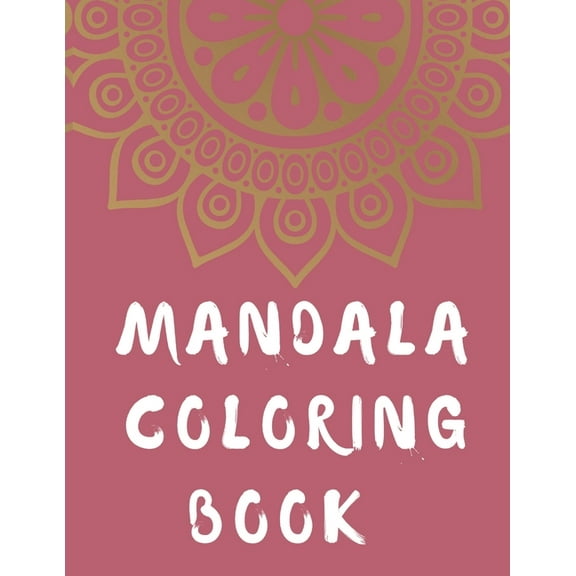 Mandala Coloring Book: mandala gifts: Coloring Pages For Meditation, Happiness and the World's Most Beautiful Mandalas f, (Paperback)