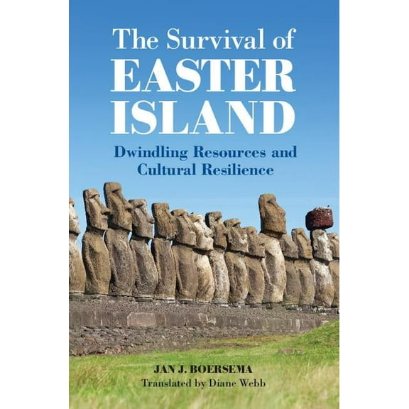 The Survival of Easter Island: Dwindling Resources and Cultural Resilience, (Hardcover)