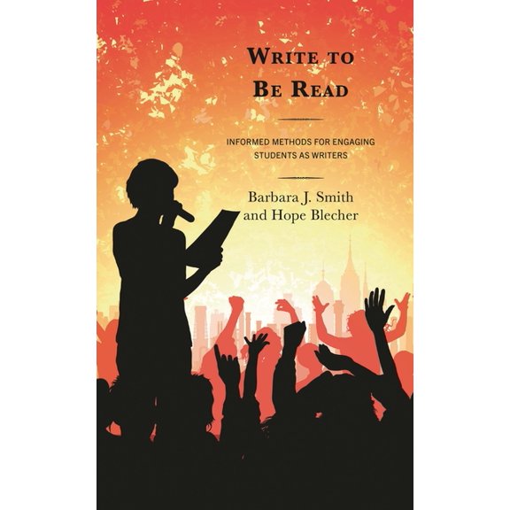 Write to Be Read: Informed Methods for Engaging Students as Writers, (Hardcover)