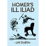 Homer's Ill Iliad (Hardcover)
