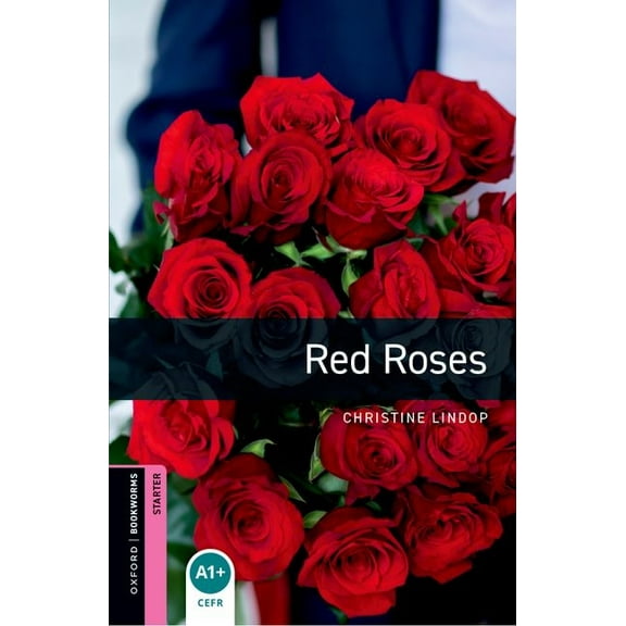 Oxford Bookworms Library: Red Roses: Starter: 250-Word Vocabulary, (Paperback)
