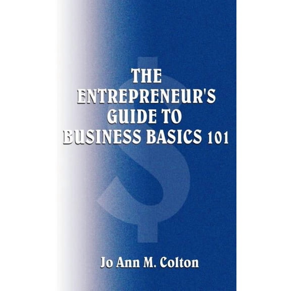 The Entrepreneur's Guide to Business Basics 101, (Paperback)