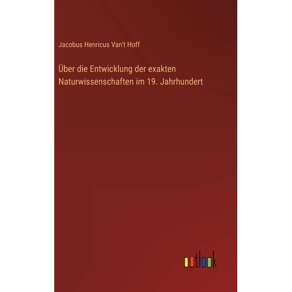 Über die Entwicklung der exakten Naturwissenschaften im 19. Jahrhundert (Hardcover)