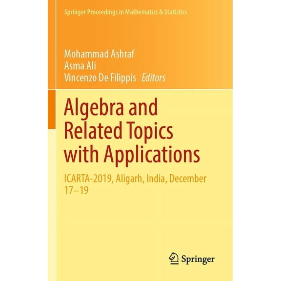 Springer Proceedings in Mathematics & St Algebra and Related Topics with Applications: Icarta-2019, Aligarh, India, December 17-19, Book 392, (Paperback)