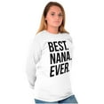 thumbnail image 4 of Best Nana Ever Grandmother Grandma Women's Long Sleeve T Shirt Brisco Brands L, 4 of 6