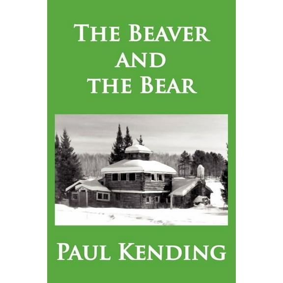 The Beaver and the Bear (Paperback) by Paul Kending