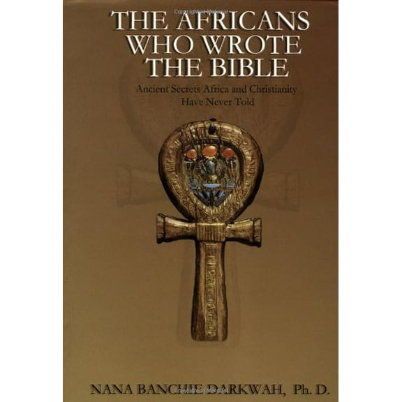 Pre-Owned Africans Who Wrote the Bible