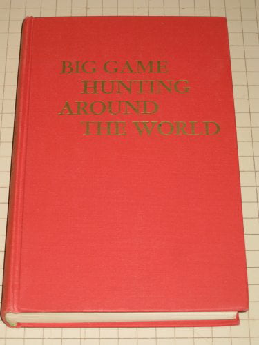 Big Game Hunting Around The World Klineburger & Hurst 