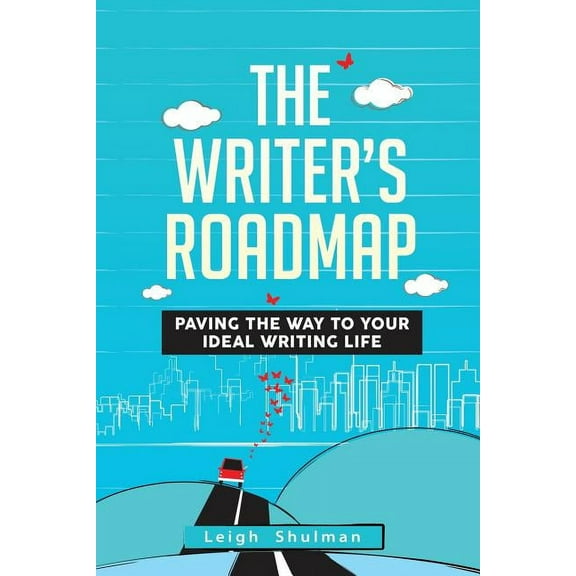 The Writer's Roadmap: Paving the Way to Your Ideal Writing Life, (Paperback)