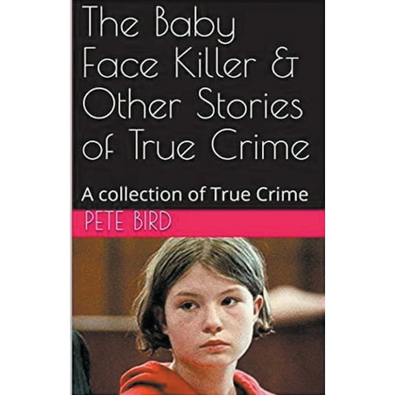 The Baby Face Killer & Other Stories of True Crime, (Paperback)