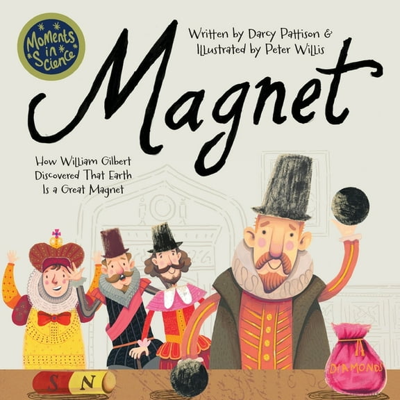 Moments in Science Magnet: How William Gilbert Discovered That Earth Is a Great Magnet, Book 9, (Paperback)