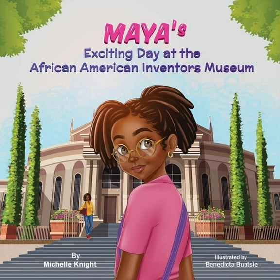 Maya's Exciting Day at the African American Inventors Museum, (Paperback)