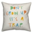 thumbnail image 2 of Creative Products Don't Grow Up It's A Trap 16x16 Spun Poly Pillow, 2 of 3