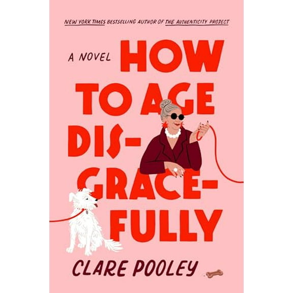 Pre-Owned How to Age Disgracefully: A Novel, 9780593831496, 0593831497, Hardcover,