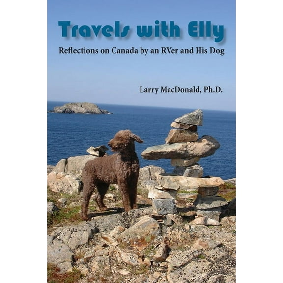 Travels with Elly: Reflections on Canada by an RVer and His Dog (Paperback)