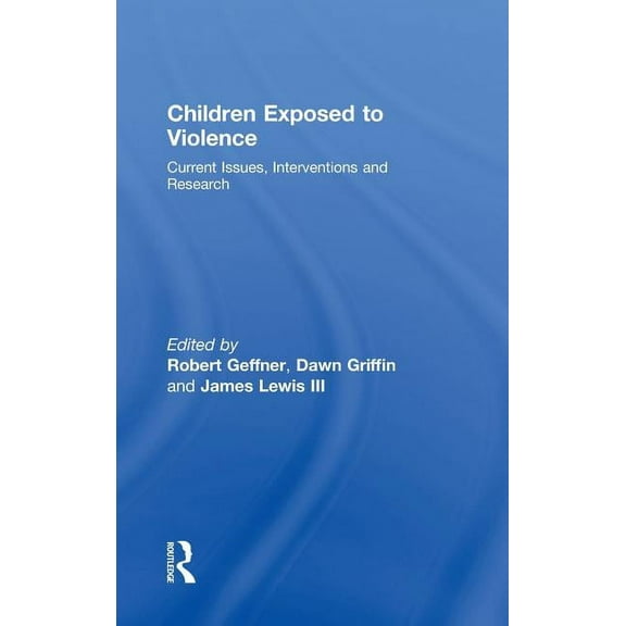 Children Exposed To Violence: Current Issues, Interventions and Research, (Hardcover)