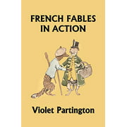 French Fables in Action (Yesterday's Classics)