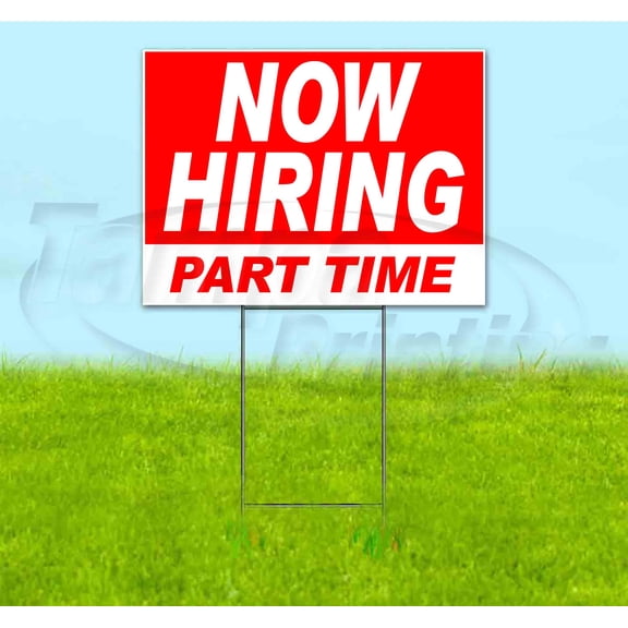 Now Hiring Part Time (18" x 24") Yard Sign, Includes Metal Step Stake