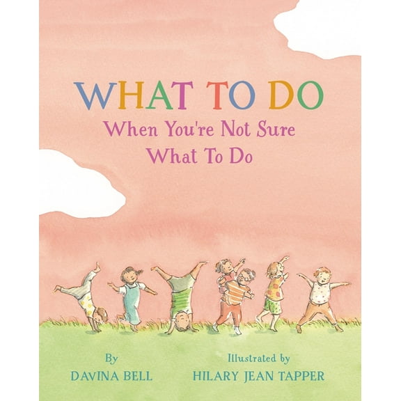 What to Do When You're Not Sure What to Do, (Hardcover)