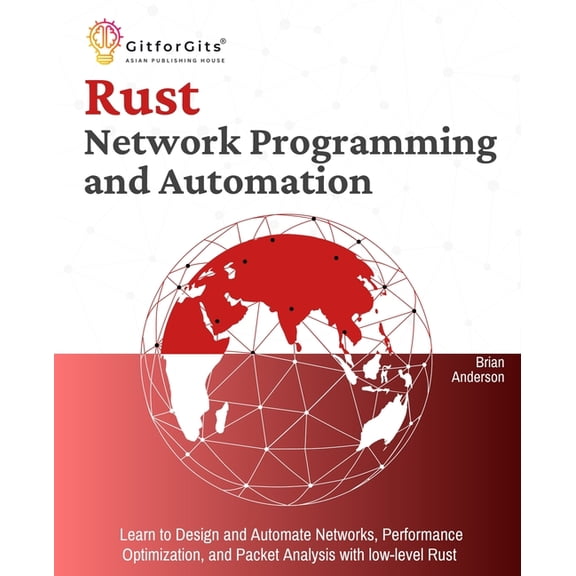 Rust for Network Programming and Automation: Learn to Design and Automate Networks, Performance Optimization, and Packet, (Paperback)