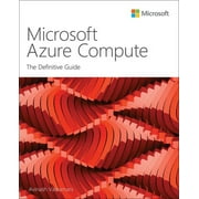 It Best Practices - Microsoft Press: Microsoft Azure Compute: The Definitive Guide (Paperback)