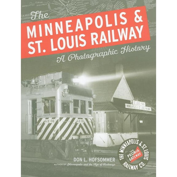 The Minneapolis & St. Louis Railway : A Photographic History (Paperback)