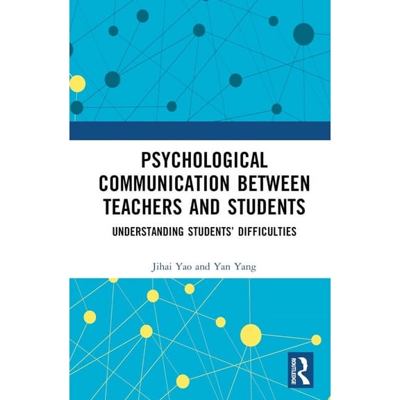Psychological Communication Between Teachers and Students: Understanding Students' Difficulties, (Hardcover)