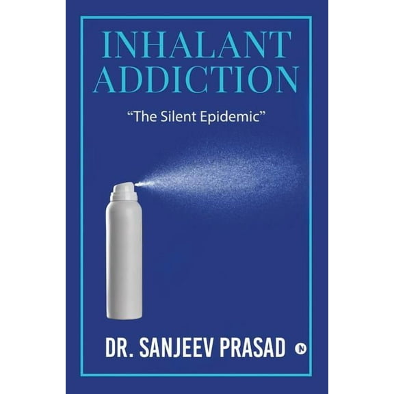 Inhalant Addiction: The Silent Epidemic