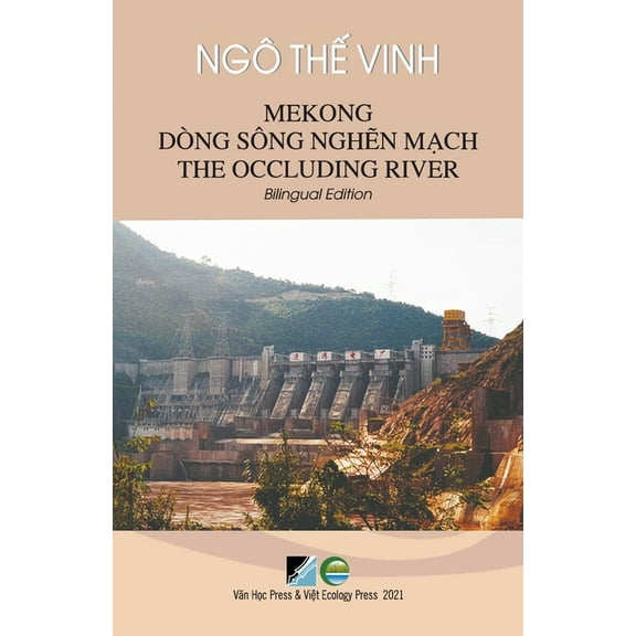 Mekong Dòng Sông Nghẽn Mạch / Mekong The Occluding River - Bilingual Edition (Vietnamese/English), (Paperback)