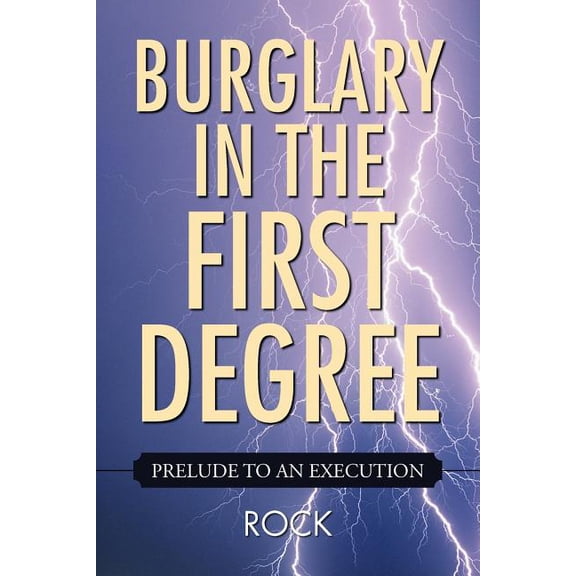 Burglary in the First Degree : Prelude to an Execution