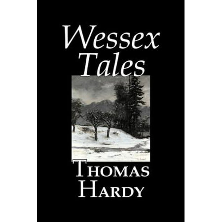 Wessex Tales by Thomas Hardy, Fiction, Classics, Short Stories, (Thomas Hardy Best Novels)