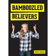 Bamboozled Believers -- Michael Biehler