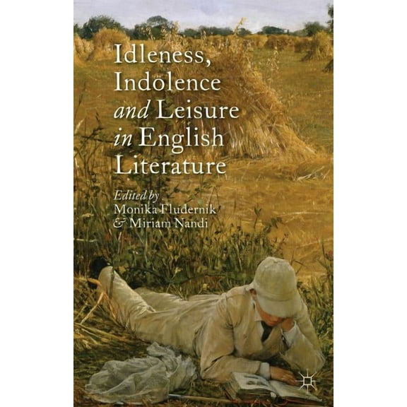 Idleness, Indolence and Leisure in English Literature, (Hardcover)