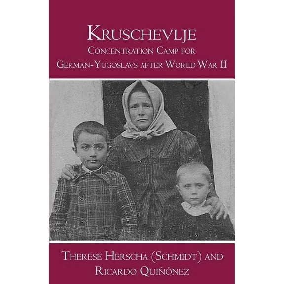 Kruschevlje: Concentration Camp for German-Yugoslavs after World War II (Paperback)