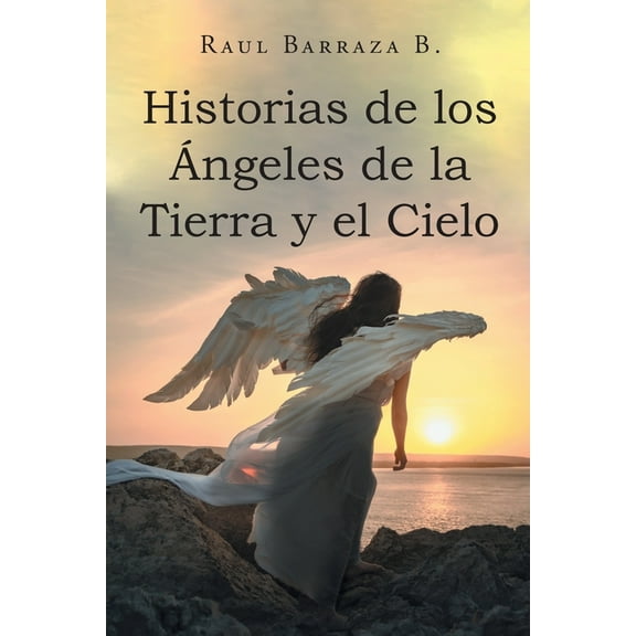 Historias de los Ángeles de la Tierra y el Cielo (Paperback)