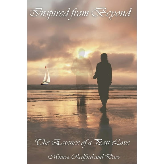 Inspired from Beyond: The Essence of a Past Love, (Paperback)