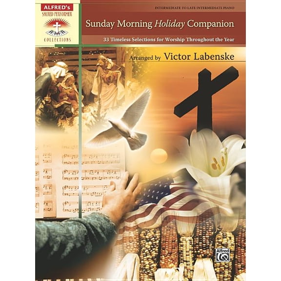 Sacred Performer Collections Sunday Morning Holiday Companion: 33 Timeless Selections for Worship Throughout the Year, Comb-Bound Book, (Paperback)