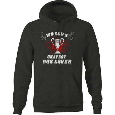 World's Okayest Pug Lover Pug Life Pet Graphic Hoodies Xlarge Dark Grey