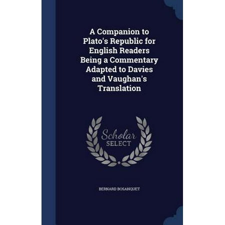 A Companion to Plato's Republic for English Readers Being a Commentary Adapted to Davies and Vaughan's Translation