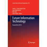 Lecture Notes in Electrical Engineering: Future Information Technology: Futuretech 2013 (Paperback)