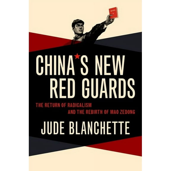 China's New Red Guards: The Return of Radicalism and the Rebirth of Mao Zedong, (Paperback)