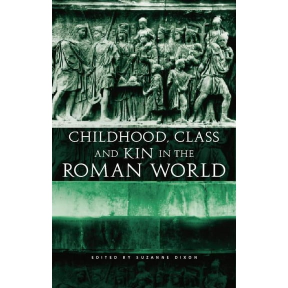 Childhood, Class and Kin in the Roman World, (Paperback)