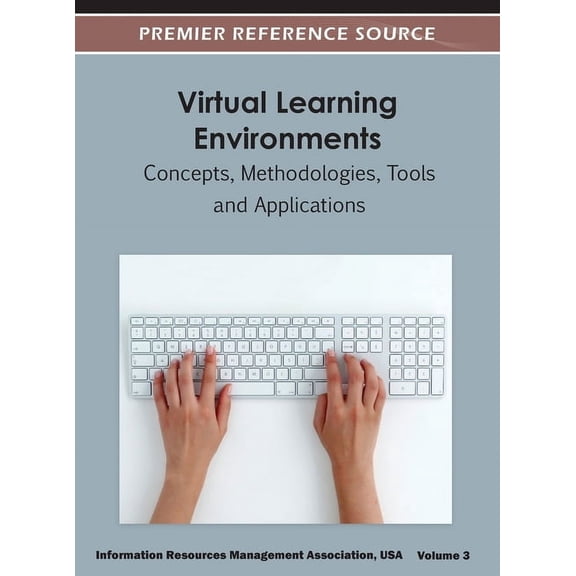 Virtual Learning Environments: Concepts, Methodologies, Tools and Applications ( Volume 3 ), (Hardcover)