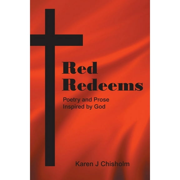 Red Redeems: Poetry and Prose Inspired by God, (Paperback)