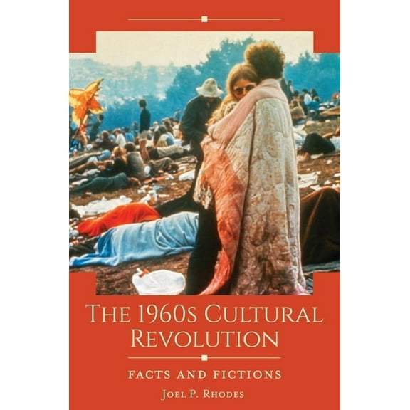 Historical Facts and Fictions The 1960s Cultural Revolution: Facts and Fictions, (Hardcover)